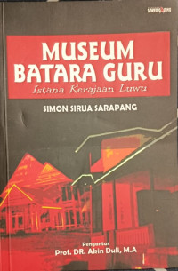 Image of Museum Batara Guru : istana kerajaan Luwu